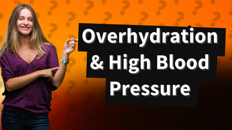 Overhydration & High Blood Pressure