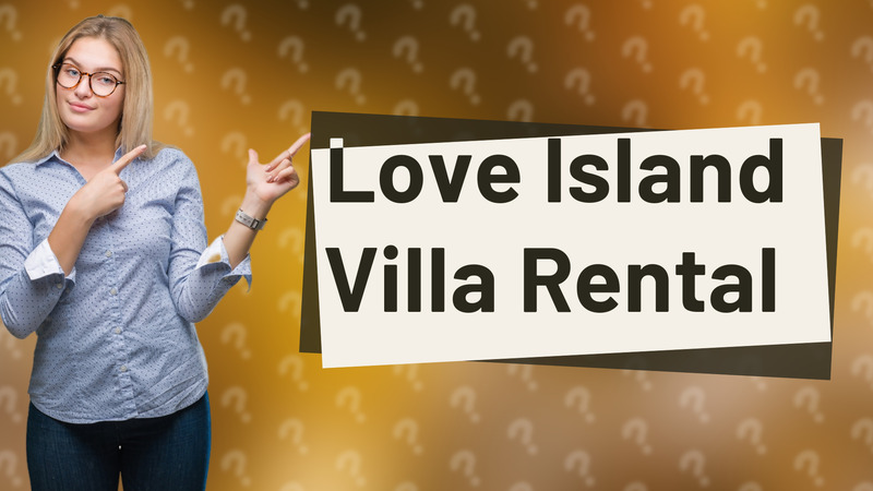 Love Island Villa Rental