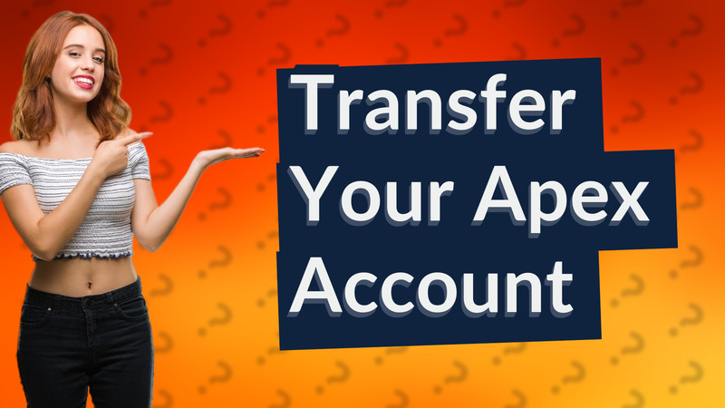 Transfer Your Apex Account