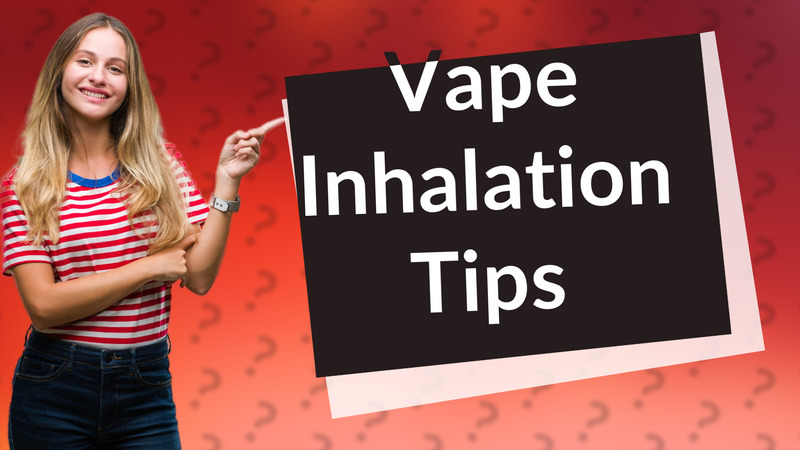 Vape Inhalation Tips