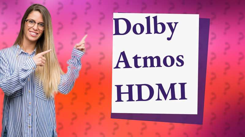 Dolby Atmos HDMI