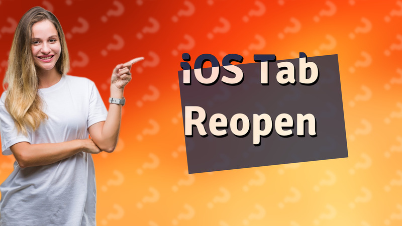 iOS Tab Reopen