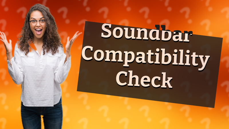 Soundbar Compatibility Check
