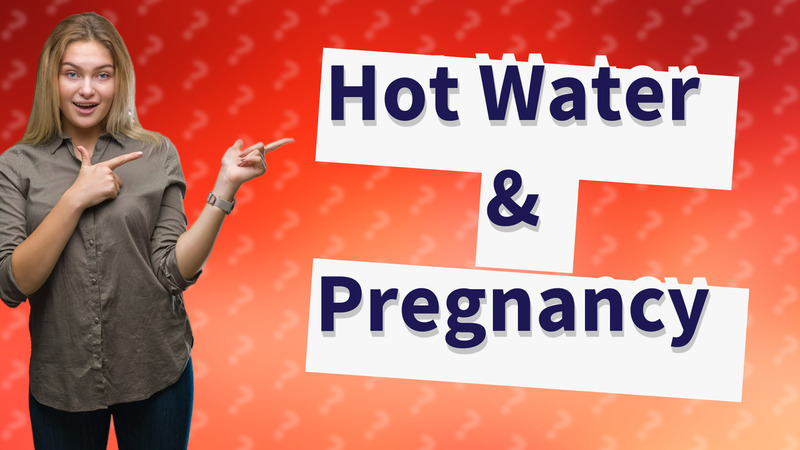Hot Water & Pregnancy
