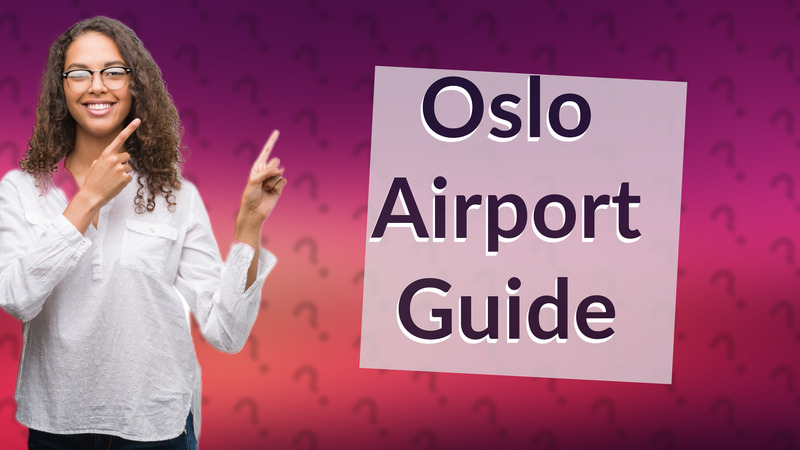 Oslo Airport Guide