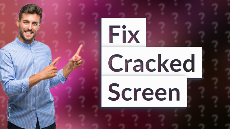 Fix Cracked Screen