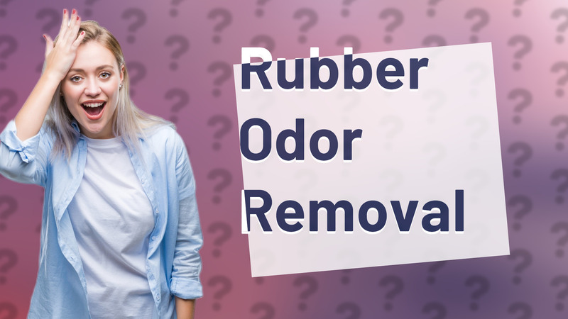 Rubber Odor Removal