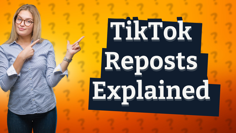 TikTok Reposts Explained