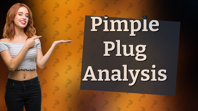 Pimple Plug Analysis