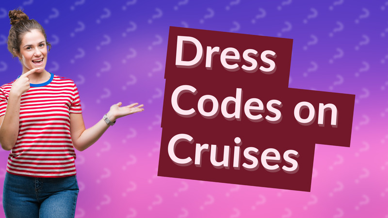 Dress Codes on Cruises