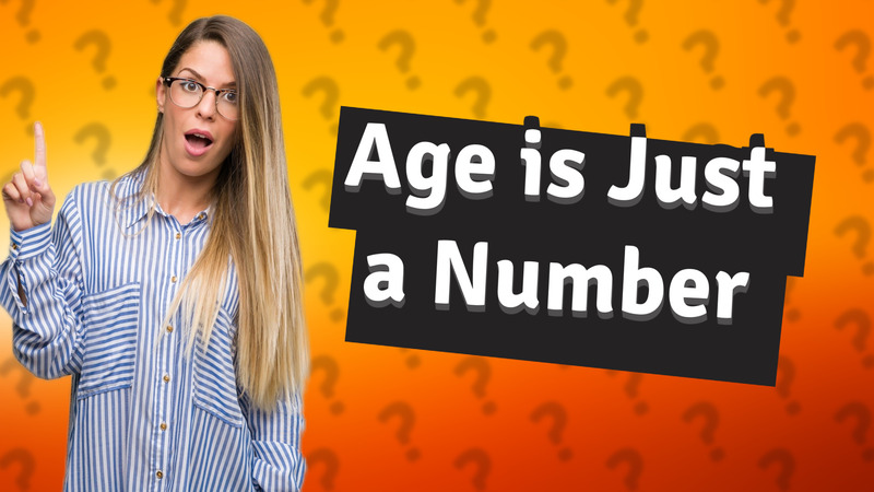Age is Just a Number