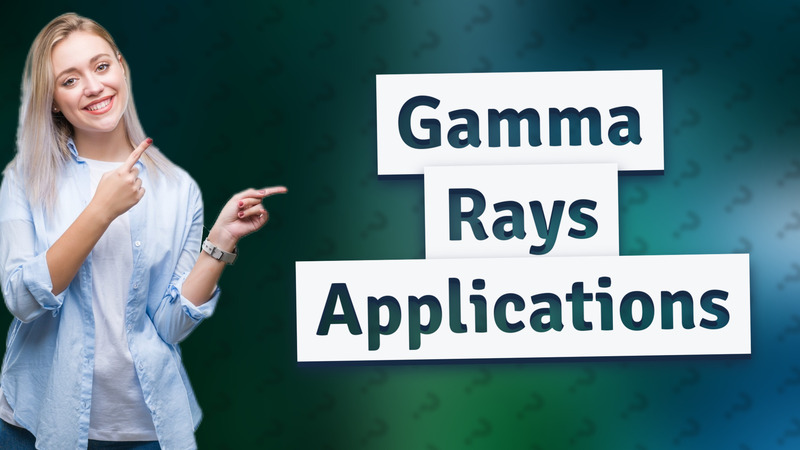 Gamma Rays Applications