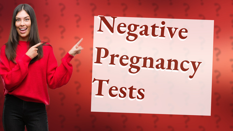 Negative Pregnancy Tests