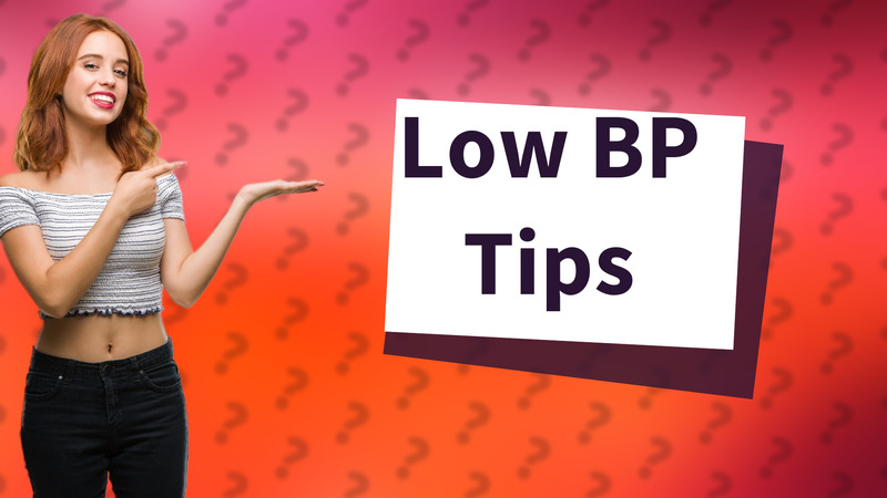 Low BP Tips