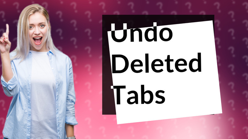 Undo Deleted Tabs