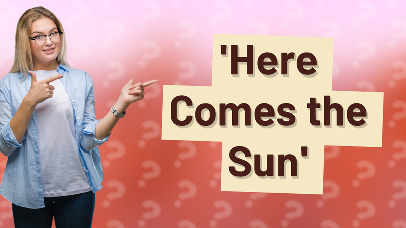 'Here Comes the Sun'