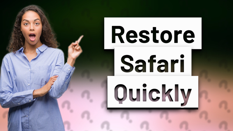 Restore Safari Quickly