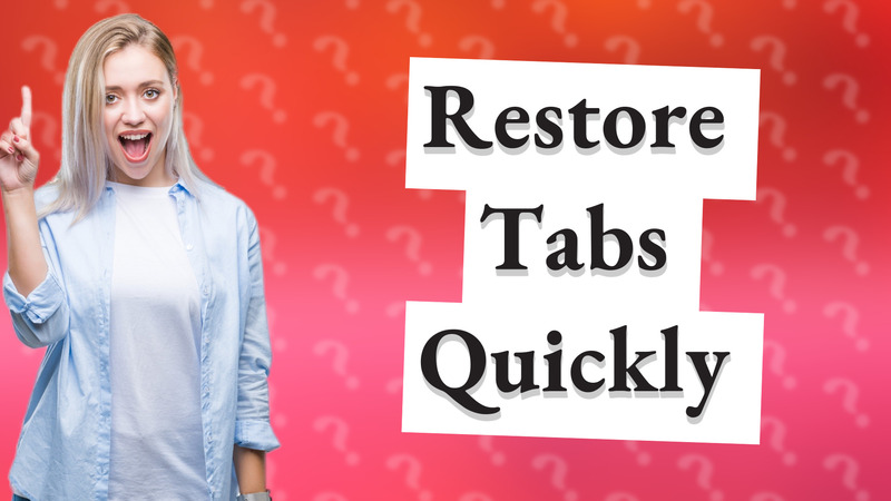 Restore Tabs Quickly