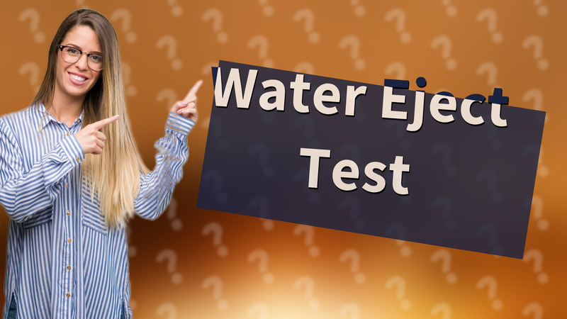 Water Eject Test