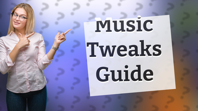 Music Tweaks Guide