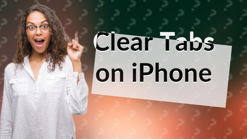Clear Tabs on iPhone
