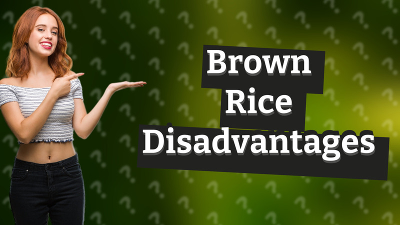 Brown Rice Disadvantages