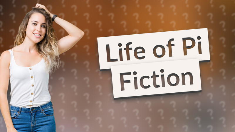 Life of Pi Fiction