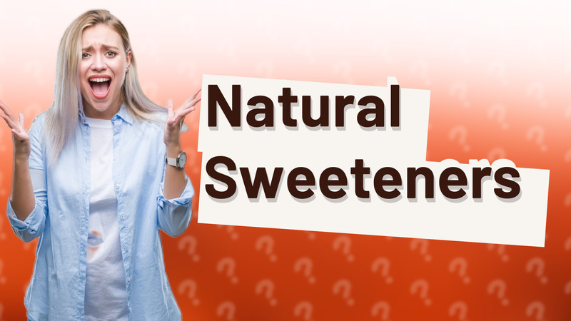 Natural Sweeteners