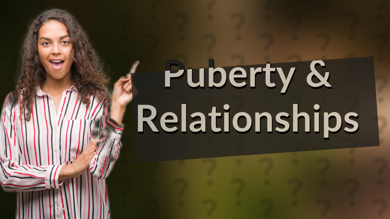 Puberty & Relationships