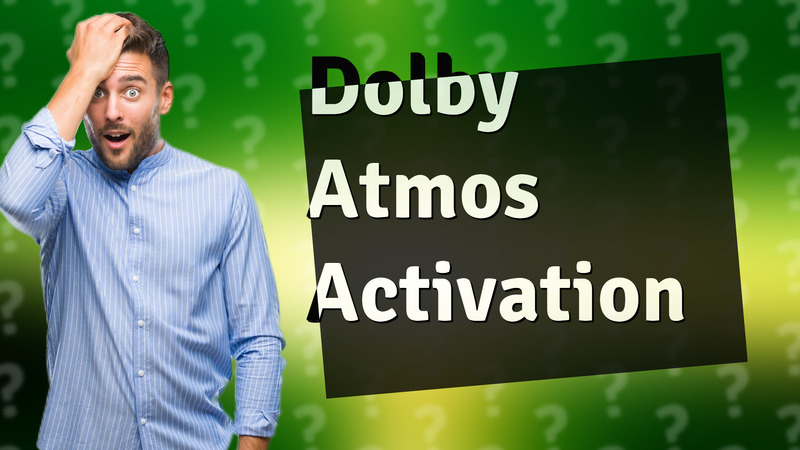 Dolby Atmos Activation