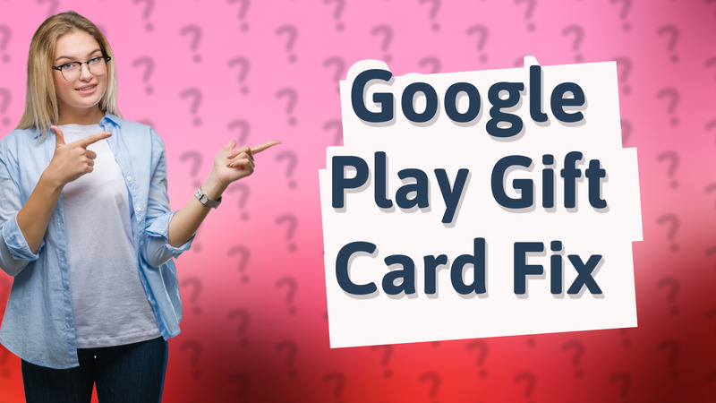 Google Play Gift Card Fix