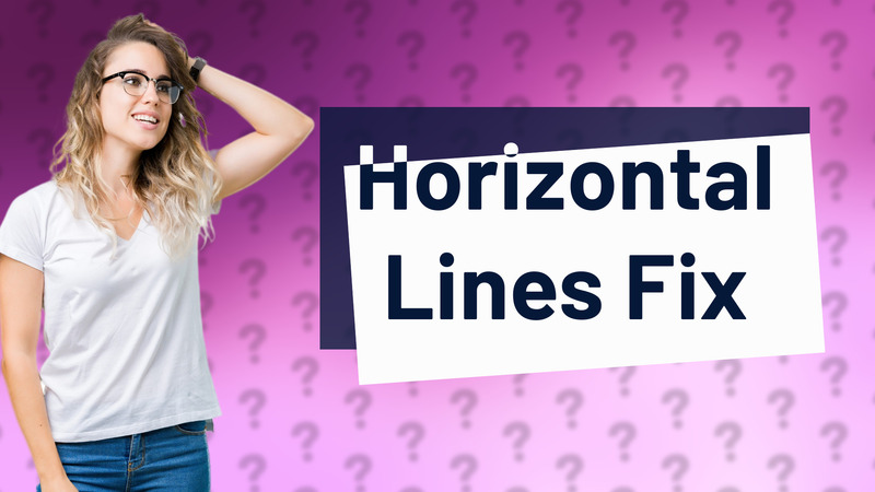 Horizontal Lines Fix