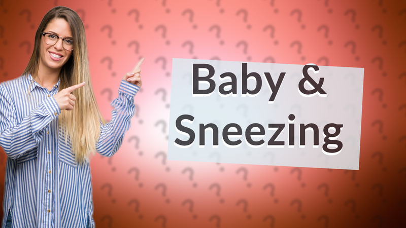 Baby & Sneezing