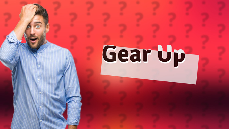 Gear Up