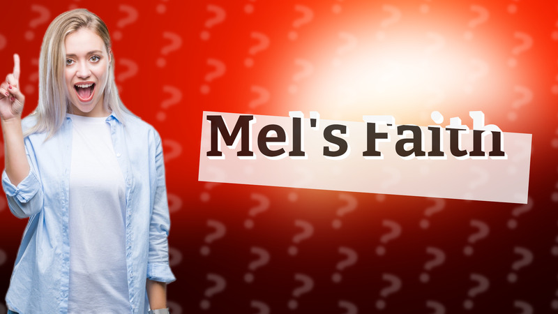 Mel's Faith