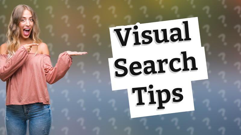 Visual Search Tips