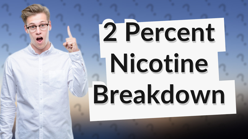 2 Percent Nicotine Breakdown