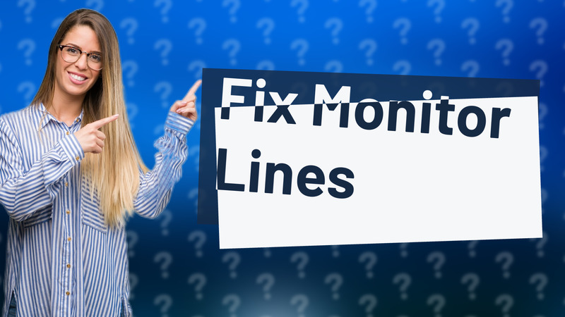Fix Monitor Lines