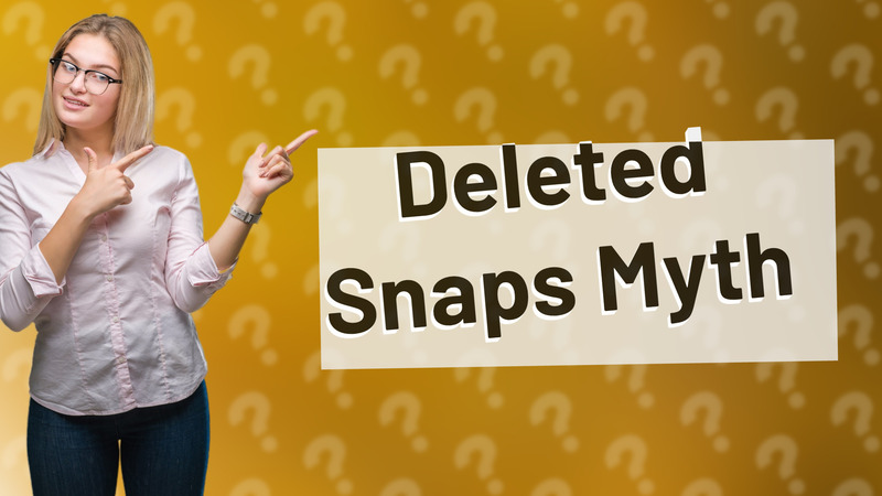 Deleted Snaps Myth