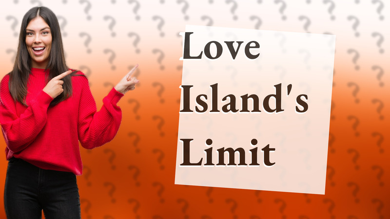 Love Island's Limit