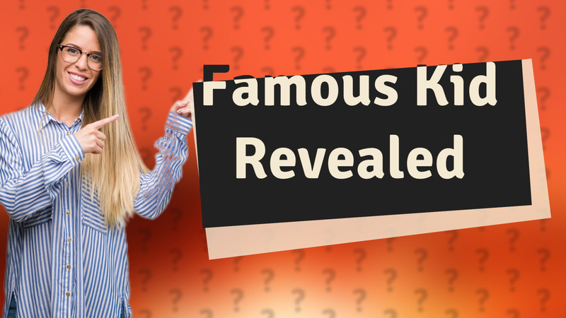 Famous Kid Revealed