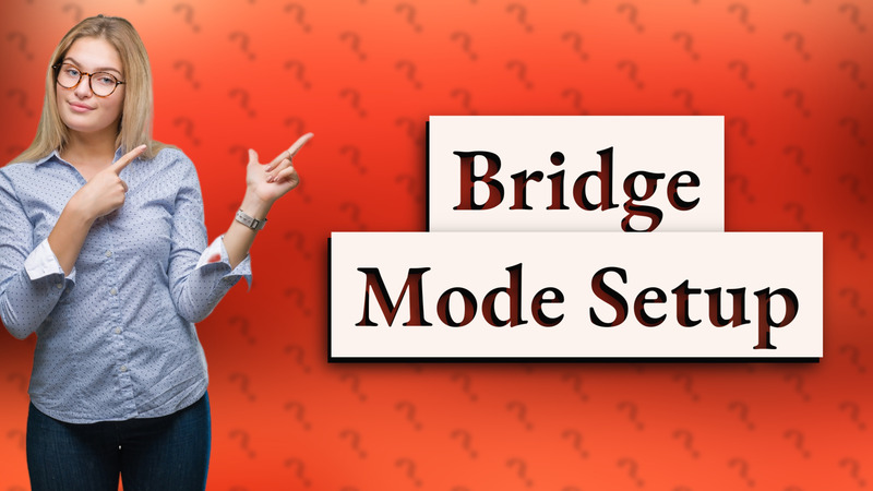 Bridge Mode Setup