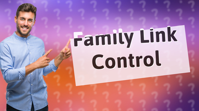 Family Link Control