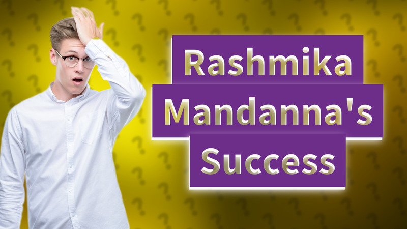 Rashmika Mandanna's Success