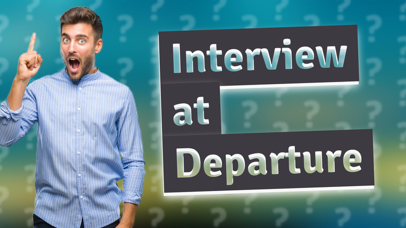 Interview at Departure