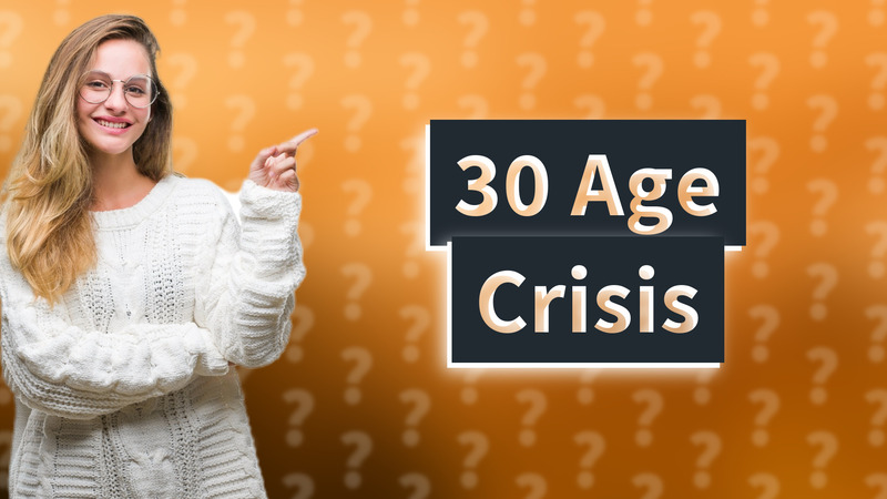 30 Age Crisis