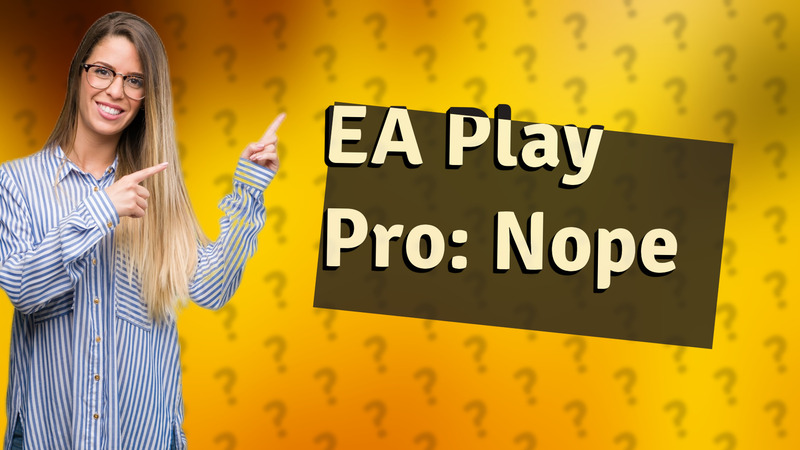 EA Play Pro: Nope