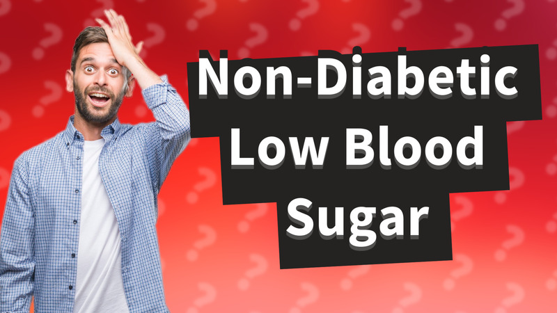 Non-Diabetic Low Blood Sugar