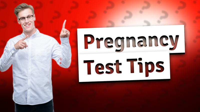 Pregnancy Test Tips