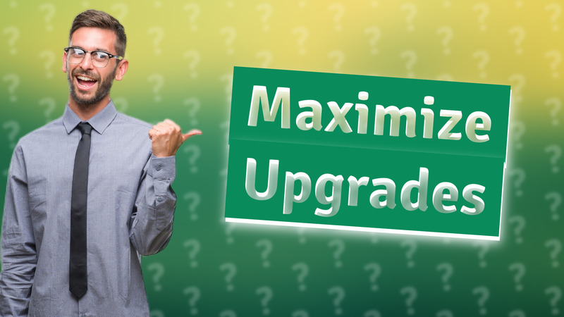 Maximize Upgrades